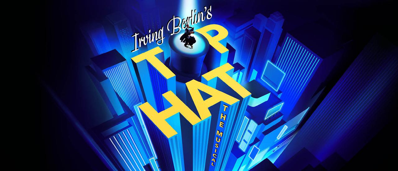 A graphic illustration of skyscrapers in shades of blue with a dark background. On top of the buildings, yellow text reads 'Irving Berlin's Top Hat The Musical'. The 'O' is represented by a top hat with a couple in glamorous Hollywood costumes dancing elegantly in hold.