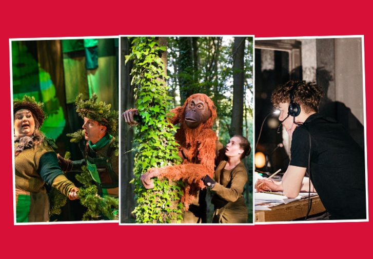 A dark pink background with a collage of three images. On the left, two performers dressed as trees pose, one smiling and the other looking at them inquisitively. In the centre, a puppeteer performs with a large monkey puppet, against a green tree. On the right, a young man sits with headphones on in a technical box, writing with a pencil and looking out with concentration.